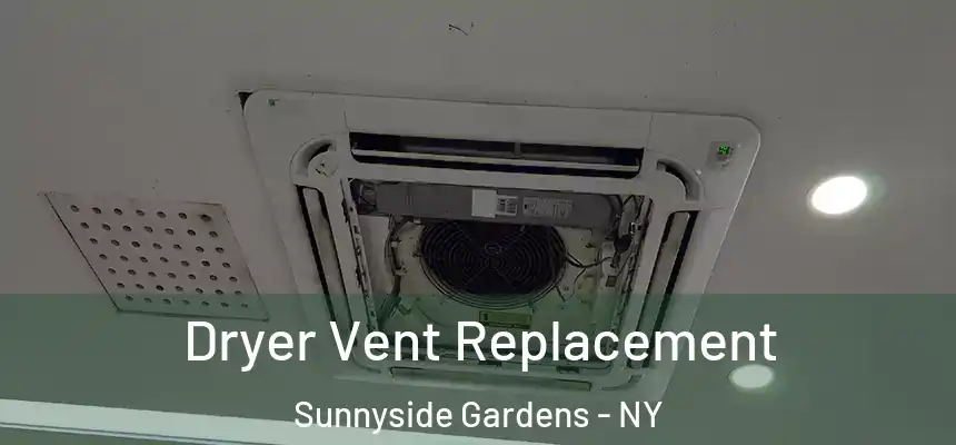 Dryer Vent Replacement Sunnyside Gardens - NY