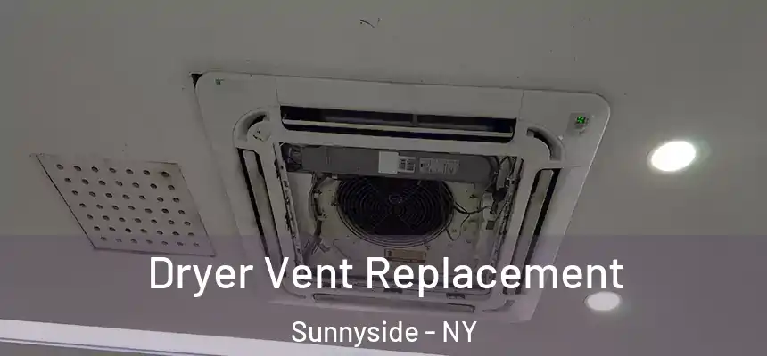 Dryer Vent Replacement Sunnyside - NY