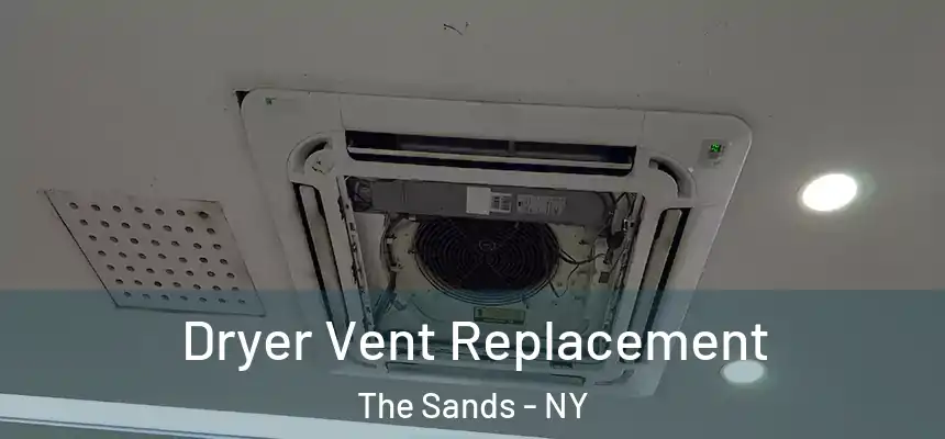 Dryer Vent Replacement The Sands - NY