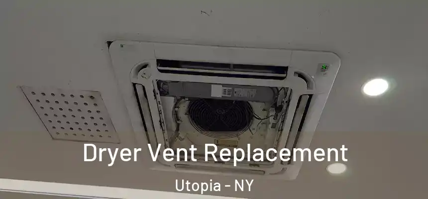  Dryer Vent Replacement Utopia - NY