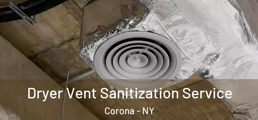  Dryer Vent Sanitization Service Corona - NY