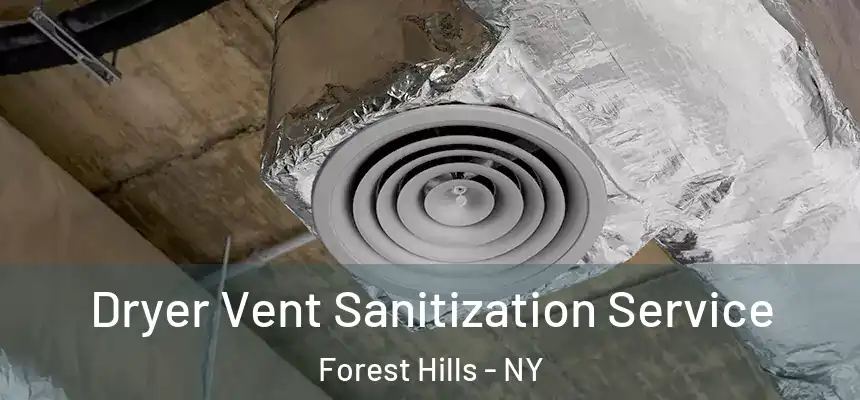 Dryer Vent Sanitization Service Forest Hills - NY