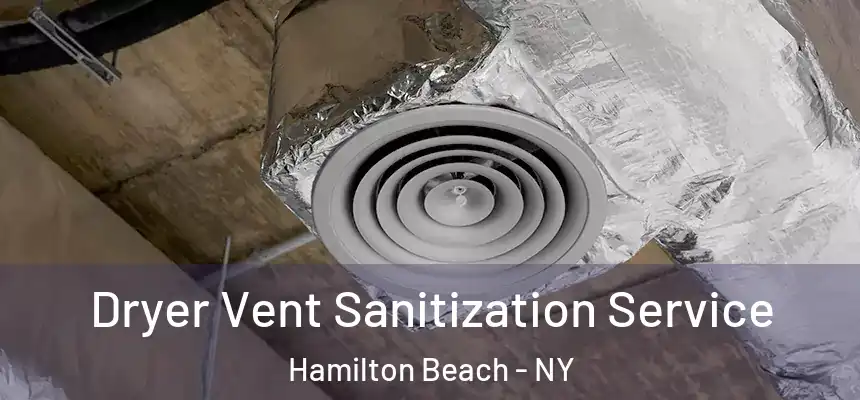 Dryer Vent Sanitization Service Hamilton Beach - NY