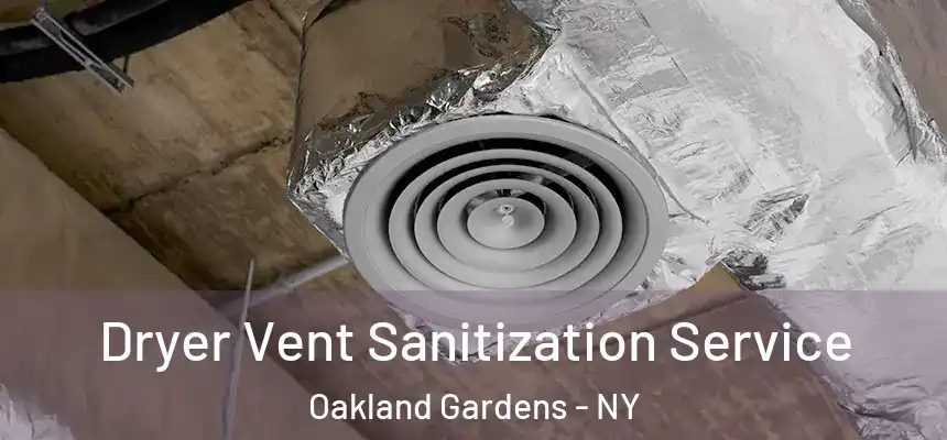  Dryer Vent Sanitization Service Oakland Gardens - NY
