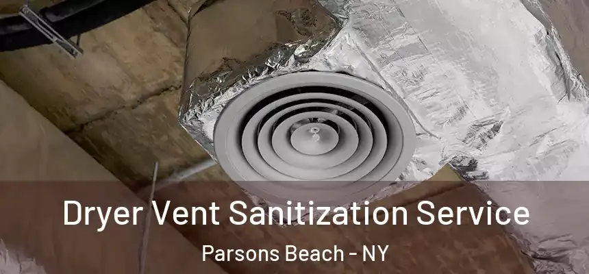  Dryer Vent Sanitization Service Parsons Beach - NY
