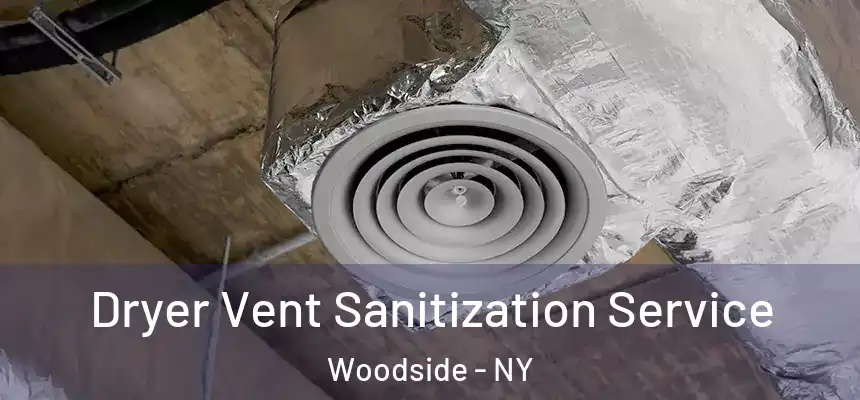 Dryer Vent Sanitization Service Woodside - NY