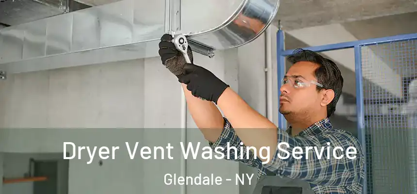  Dryer Vent Washing Service Glendale - NY