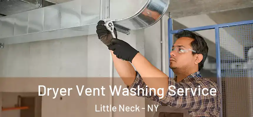  Dryer Vent Washing Service Little Neck - NY