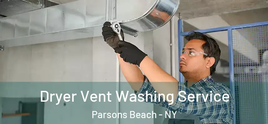 Dryer Vent Washing Service Parsons Beach - NY