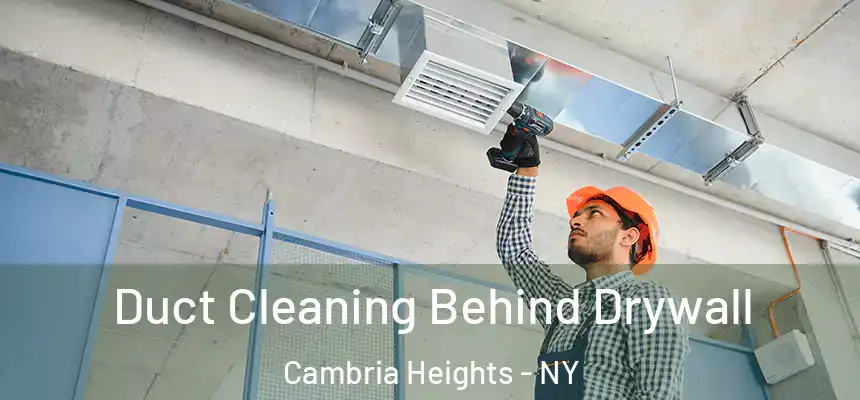  Duct Cleaning Behind Drywall Cambria Heights - NY