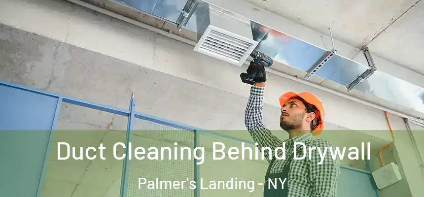  Duct Cleaning Behind Drywall Palmer's Landing - NY