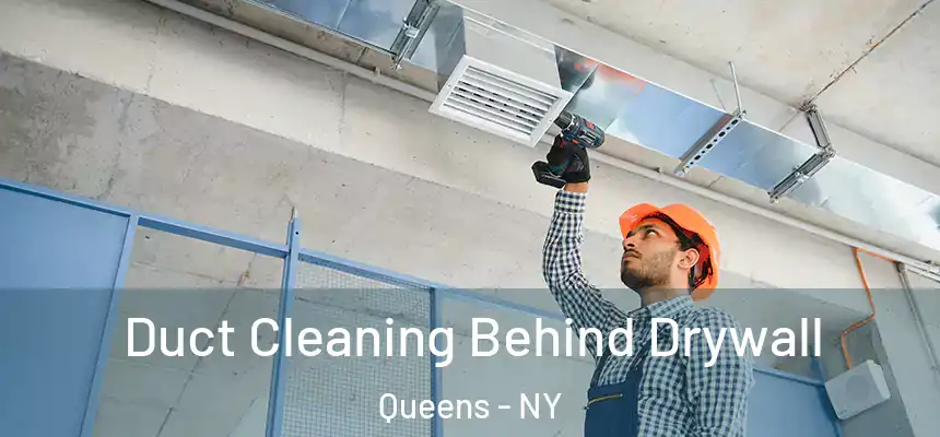 Duct Cleaning Behind Drywall Queens - NY