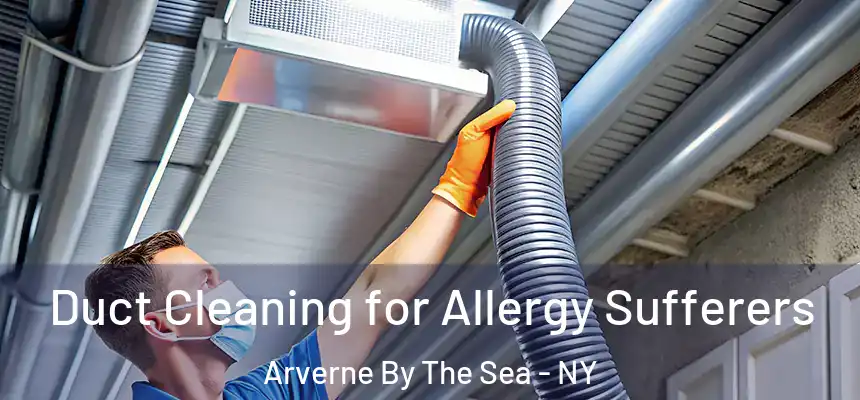  Duct Cleaning for Allergy Sufferers Arverne By The Sea - NY