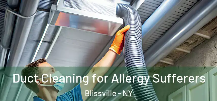  Duct Cleaning for Allergy Sufferers Blissville - NY