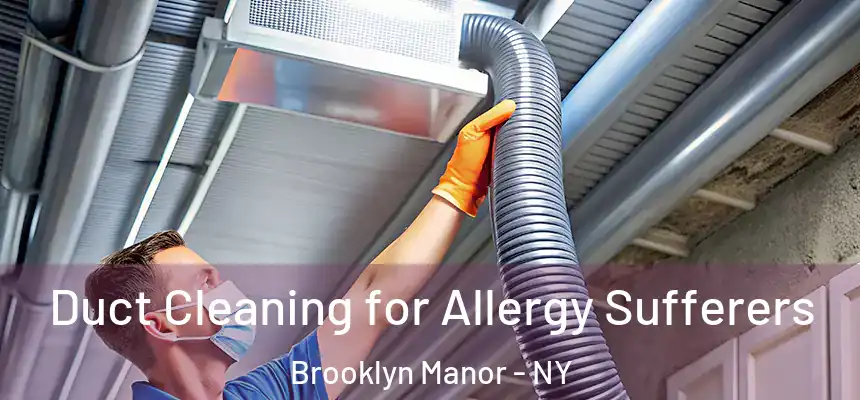  Duct Cleaning for Allergy Sufferers Brooklyn Manor - NY