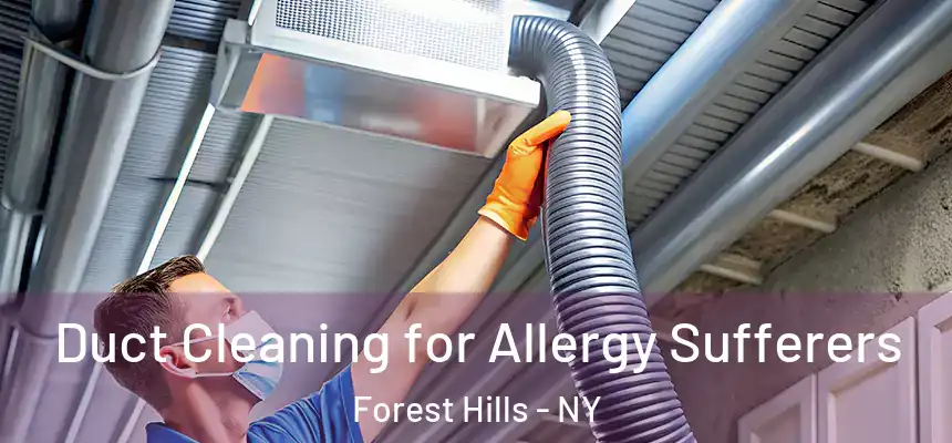  Duct Cleaning for Allergy Sufferers Forest Hills - NY