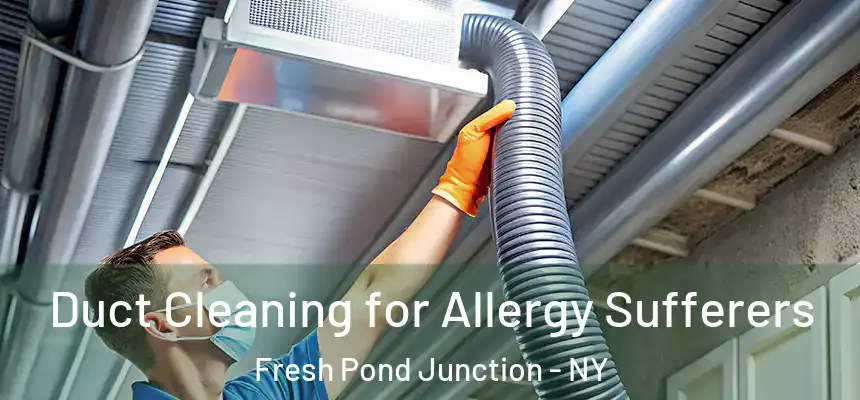 Duct Cleaning for Allergy Sufferers Fresh Pond Junction - NY