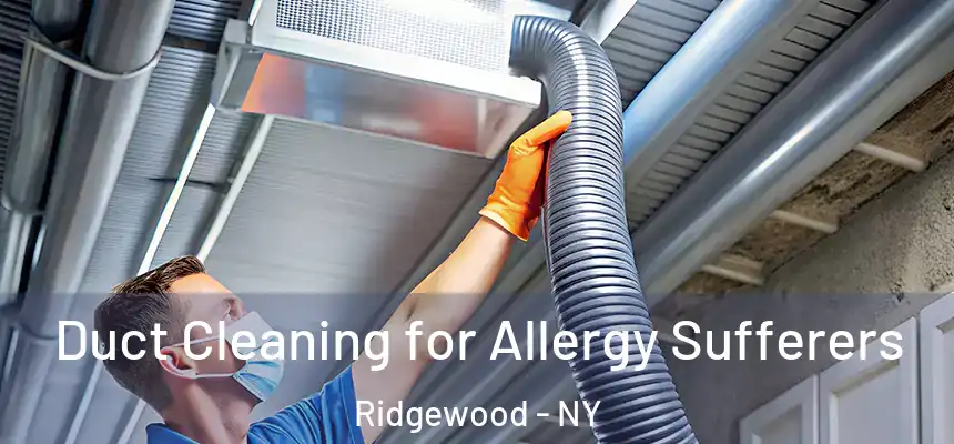  Duct Cleaning for Allergy Sufferers Ridgewood - NY