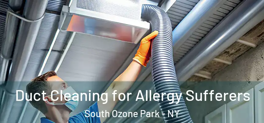  Duct Cleaning for Allergy Sufferers South Ozone Park - NY