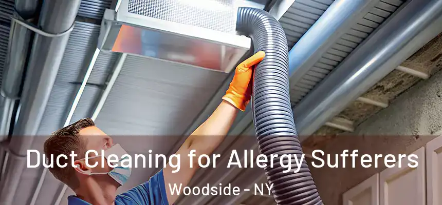  Duct Cleaning for Allergy Sufferers Woodside - NY