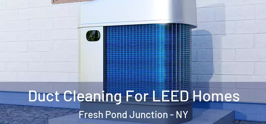  Duct Cleaning For LEED Homes Fresh Pond Junction - NY