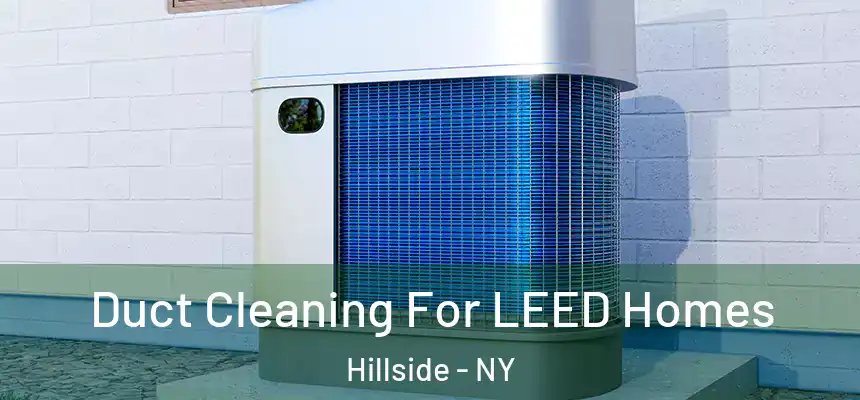  Duct Cleaning For LEED Homes Hillside - NY