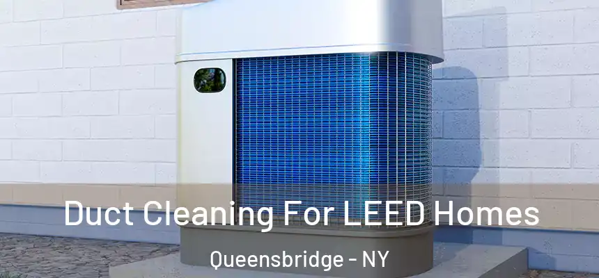  Duct Cleaning For LEED Homes Queensbridge - NY