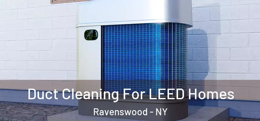  Duct Cleaning For LEED Homes Ravenswood - NY