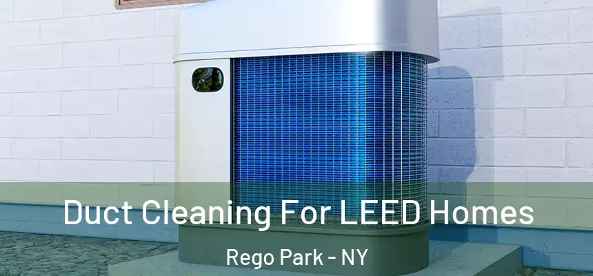 Duct Cleaning For LEED Homes Rego Park - NY