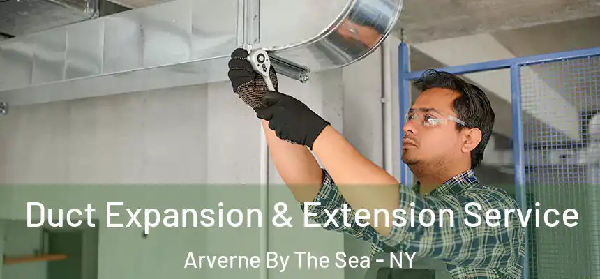 Duct Expansion & Extension Service Arverne By The Sea - NY