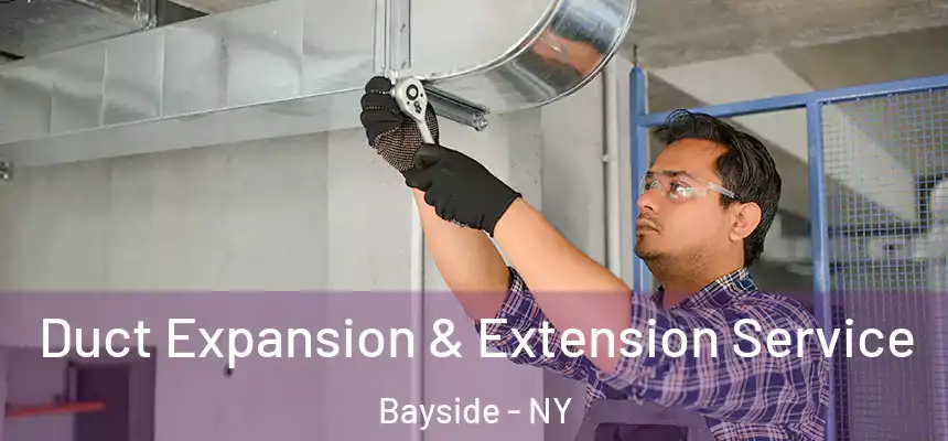  Duct Expansion & Extension Service Bayside - NY