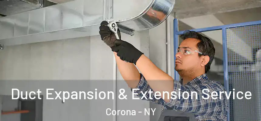 Duct Expansion & Extension Service Corona - NY