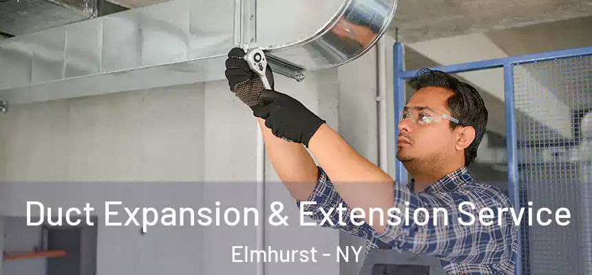  Duct Expansion & Extension Service Elmhurst - NY