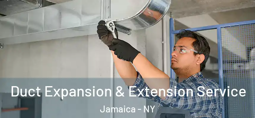  Duct Expansion & Extension Service Jamaica - NY