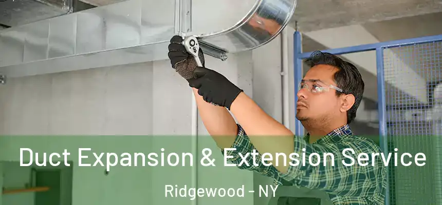 Duct Expansion & Extension Service Ridgewood - NY