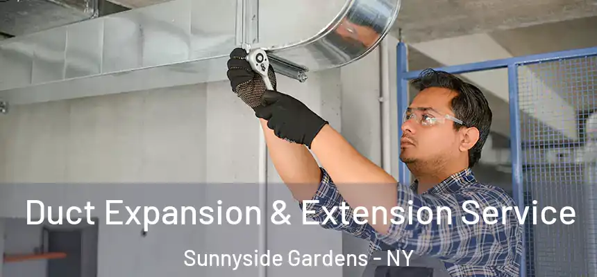  Duct Expansion & Extension Service Sunnyside Gardens - NY