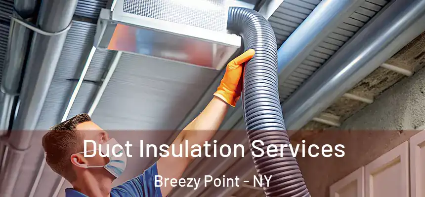Duct Insulation Services Breezy Point - NY