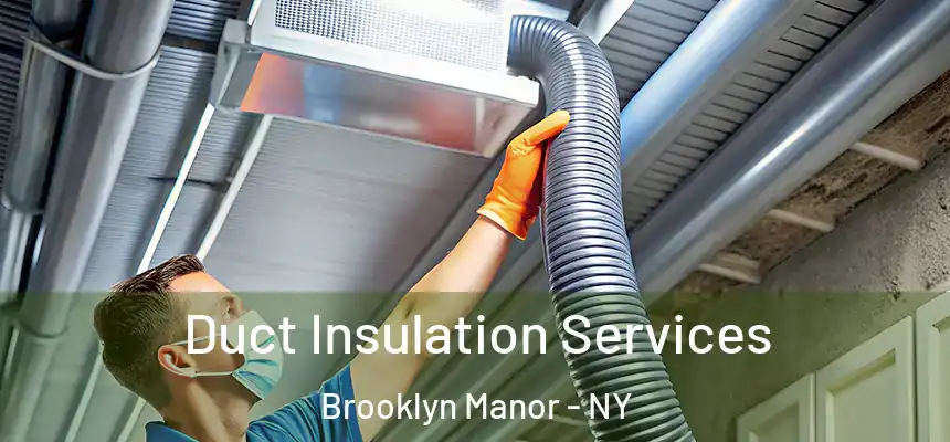 Duct Insulation Services Brooklyn Manor - NY