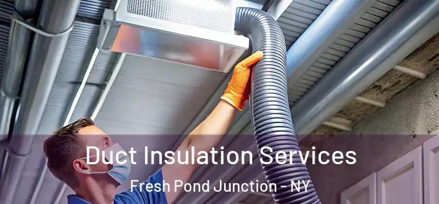 Duct Insulation Services Fresh Pond Junction - NY