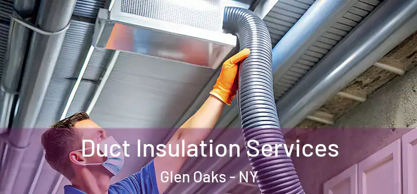 Duct Insulation Services Glen Oaks - NY