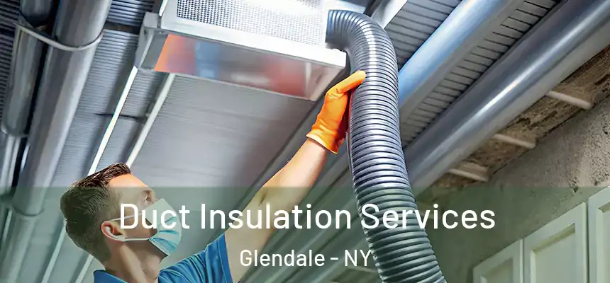 Duct Insulation Services Glendale - NY