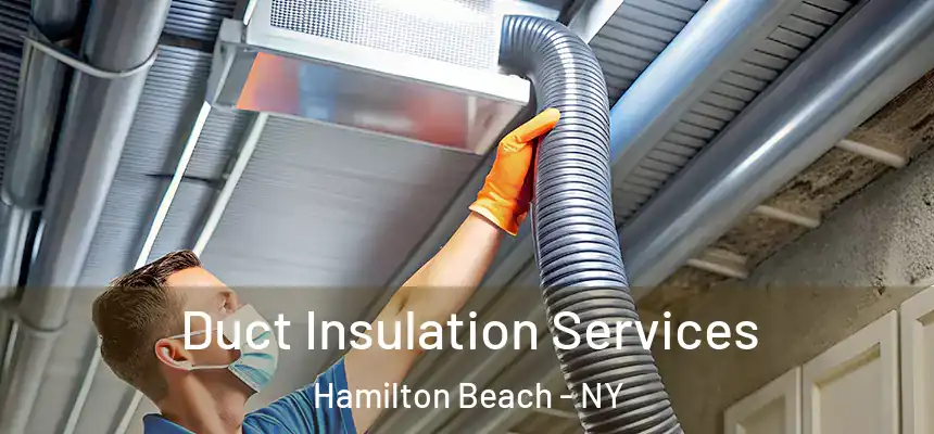 Duct Insulation Services Hamilton Beach - NY