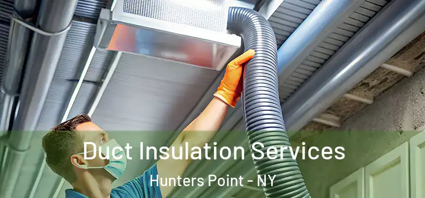 Duct Insulation Services Hunters Point - NY