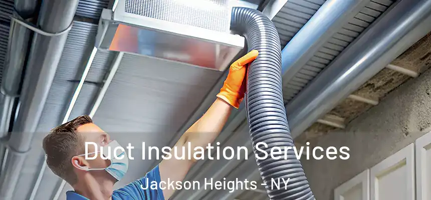 Duct Insulation Services Jackson Heights - NY