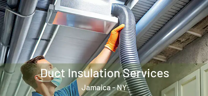 Duct Insulation Services Jamaica - NY