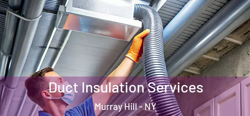 Duct Insulation Services Murray Hill - NY