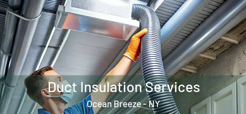 Duct Insulation Services Ocean Breeze - NY