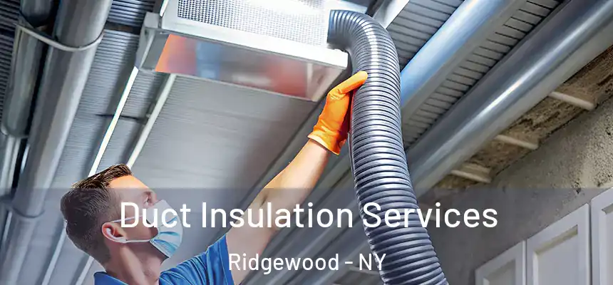 Duct Insulation Services Ridgewood - NY