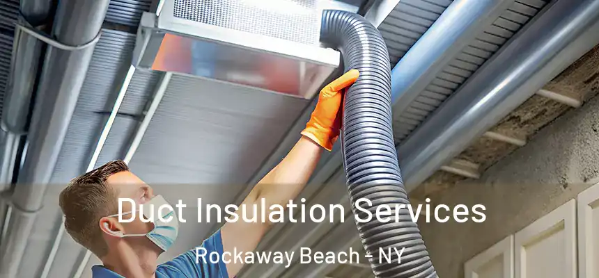  Duct Insulation Services Rockaway Beach - NY