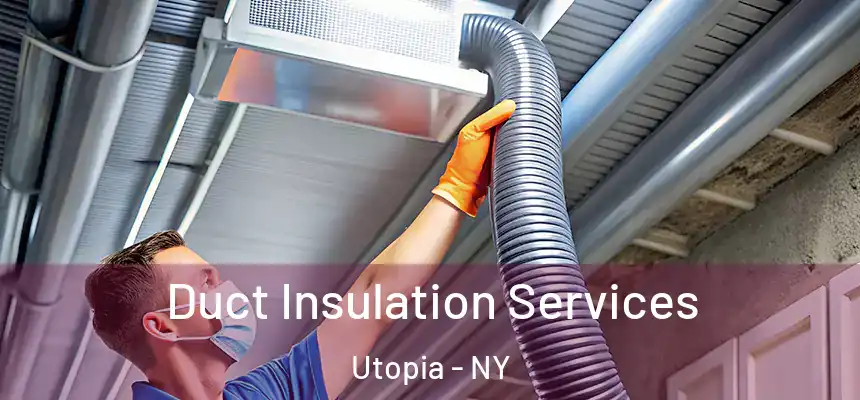 Duct Insulation Services Utopia - NY